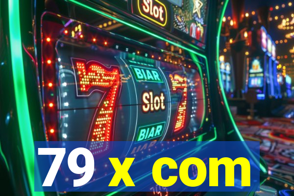 79 x com